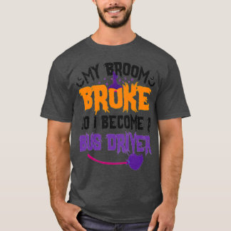 T-shirt Mon Broom A Cassé Donc Je Deviens Un Conducteur De