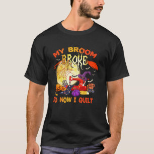 T-shirt Mon Broom A Cassé Donc Maintenant Je Cesse Drôle H