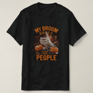 T-shirt Mon Broom A Cassé Donc Maintenant Je Guérit Les Ge