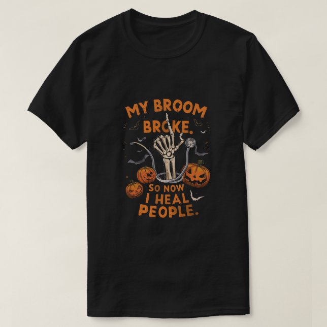 T-shirt Mon Broom A Cassé Donc Maintenant Je Guérit Les Ge (Design devant)