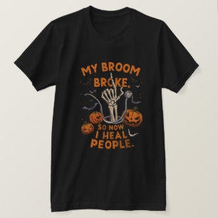 T-shirt Mon Broom A Cassé Donc Maintenant Je Guérit Les Ge