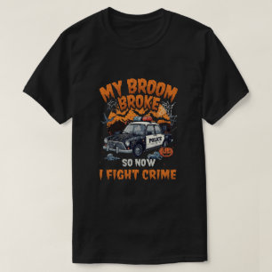 T-shirt Mon Broom A Cassé Donc Maintenant Je Lutte Contre 