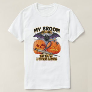 T-shirt Mon Broom A Cassé Donc Maintenant Je Sauve Des Vie