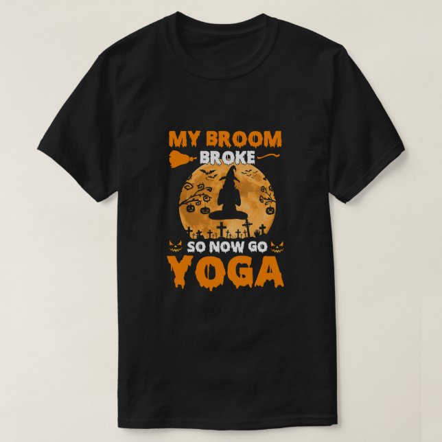 T-shirt Mon Broom A Cassé Donc Maintenant Je Vais Yoga Drô (Design devant)