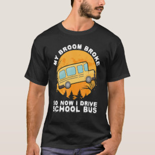 T-shirt Mon Broom A Éclaté Alors Maintenant Je Conduis Un