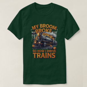 T-shirt Mon Broom Broke Donc Maintenant Je Conduis Des Tra