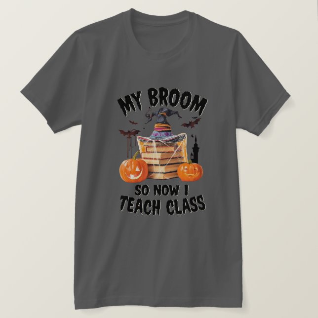 T-shirt Mon Broom Brosse Alors Maintenant J'Enseigne Class (Design devant)