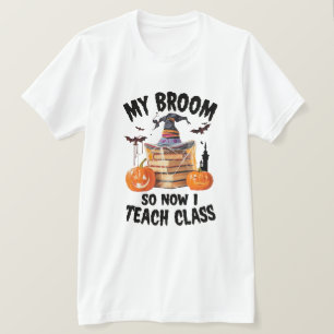 T-shirt Mon Broom Brosse Alors Maintenant J'Enseigne Class