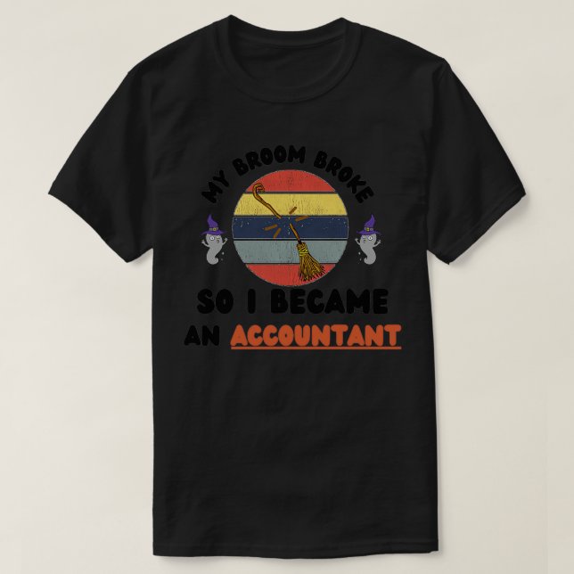 T-shirt Mon Broom S'Est Écrasé Alors Je Suis Devenu Compta (Design devant)