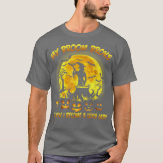 T-shirt Mon Broom S'Est Écrasé Alors Maintenant Je Deviens