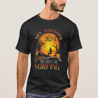 T-shirt Mon Broom S'Est Écrasé Alors Maintenant Je Suis En