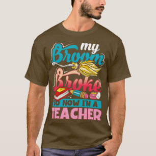 T-shirt Mon Broom S'Est Écrasé Alors Maintenant Je Suis Un
