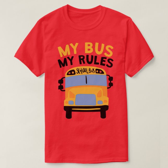 T-shirt Mon bus Mes règles Pilote de bus scolaire 1 (Design devant)