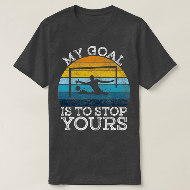 T-shirt Mon but est d'arrêter votreWater Polo Goalie Objec (Design devant)