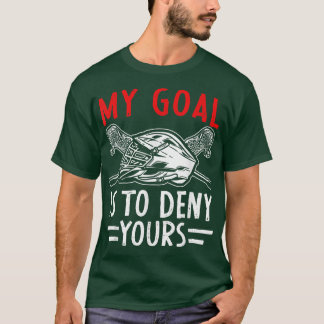T-shirt Mon But Est De Refuser Votre Entraîneur De Lacross