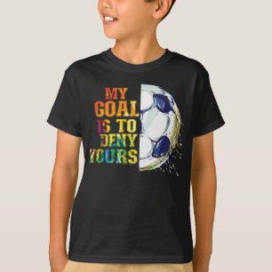 T-shirt Mon But Est De Refuser Votre Goalie De Football