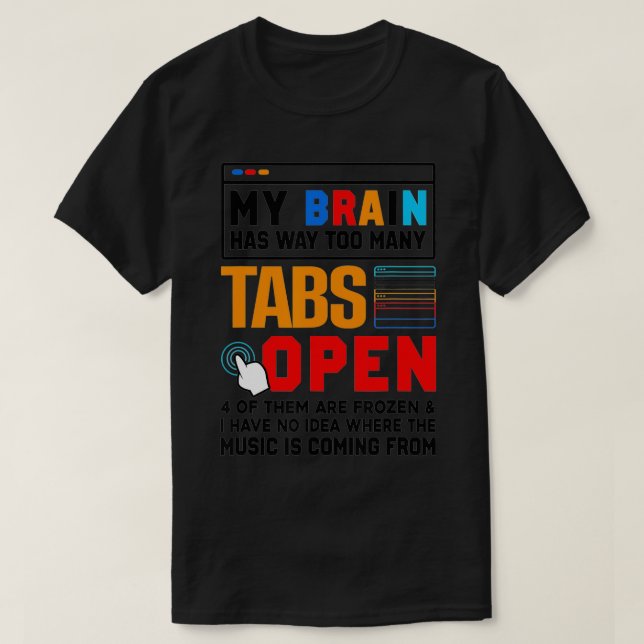 T-shirt Mon Cerveau A Beaucoup Trop D'Onglets Logiciel Ouv (Design devant)