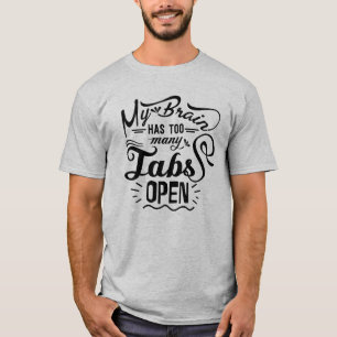 T-shirt Mon Cerveau A Trop De Tabs Humour Ouvert, Drôle