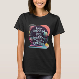 T-shirt Mon Cerveau A Trop D'Onglets Ouverts