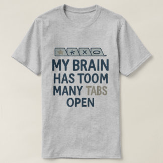 T-shirt Mon cerveau a trop d'onglets ouverts 
