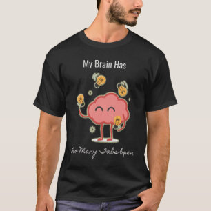 T-shirt Mon Cerveau A Trop D'Onglets Ouverts