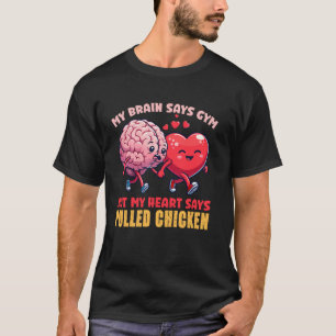 T-shirt Mon cerveau dit gym mais mon cœur dit poulet effil