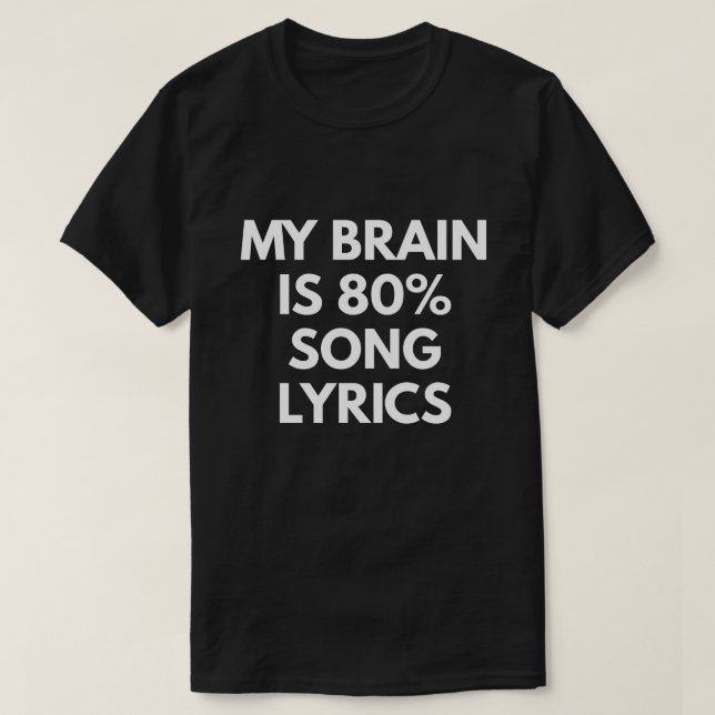 T-shirt Mon cerveau est des textes de chanson de 80% (Design devant)