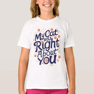T-shirt Mon chat avait raison à votre sujet – Amateur de c