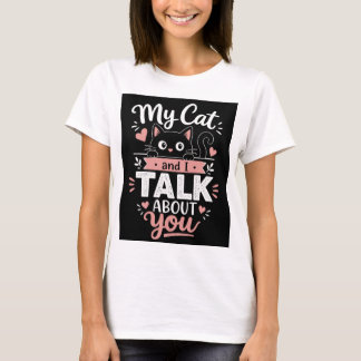 T-shirt 'Mon chat et moi parlons de vous'