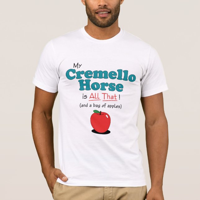T-shirt Mon cheval de Cremello est tout cela ! Cheval (Devant)