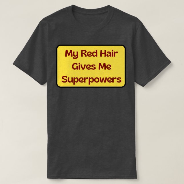 T-shirt Mon Cheveux Rouge Me Donne Des Superpuissances 6 (Design devant)