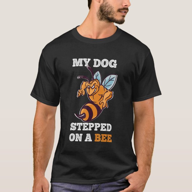 T-shirt Mon Chien A Marché Sur Un Chien D'Abeille Chien D' (Devant)