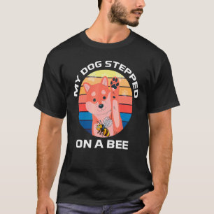 T-shirt Mon Chien A Marché Sur Une Abeille