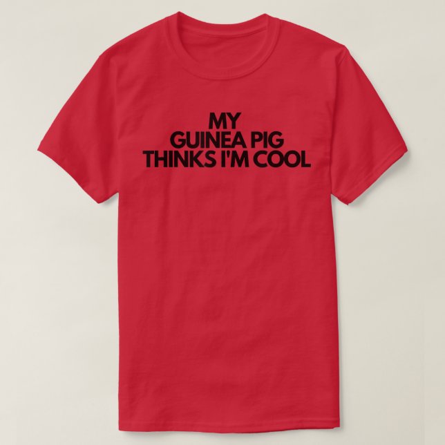 T-shirt Mon chien de Guinée pense que je suis Cool (Design devant)