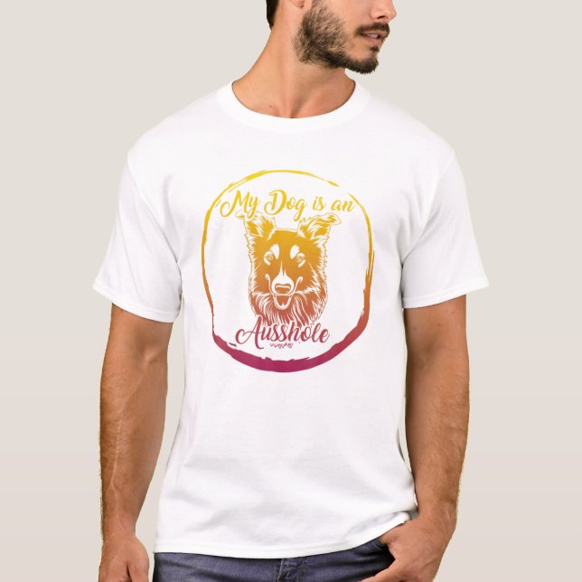 T-shirt Mon Chien Est Un Berger Australien Ausshole Aussie (Devant)