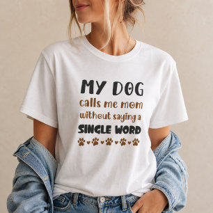 T-shirt Mon chien m'appelle maman sans dire un mot maman c