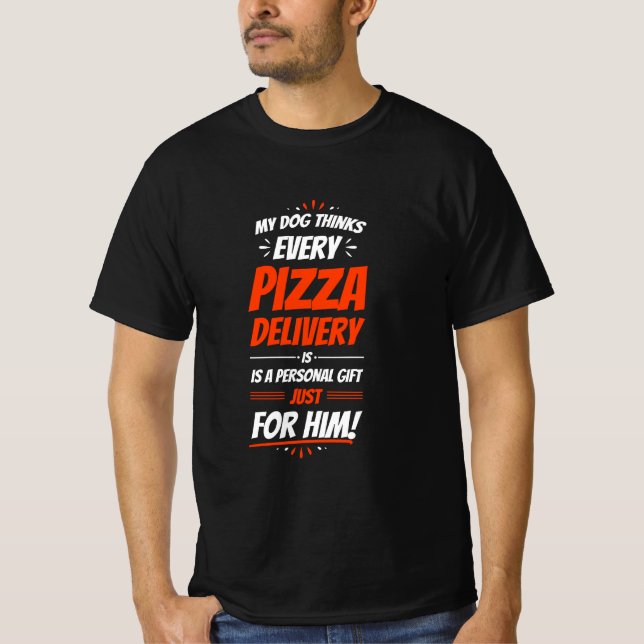 T-shirt Mon chien pense que chaque livraison de pizza est  (Devant)