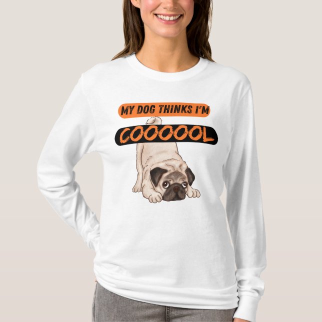 T-shirt Mon chien pense que je suis cool (Devant)