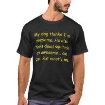 Mon chien pense que je suis génial.