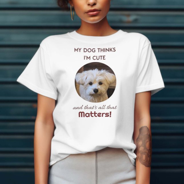T-shirt Mon chien pense que je suis mignonne (Créateur téléchargé)