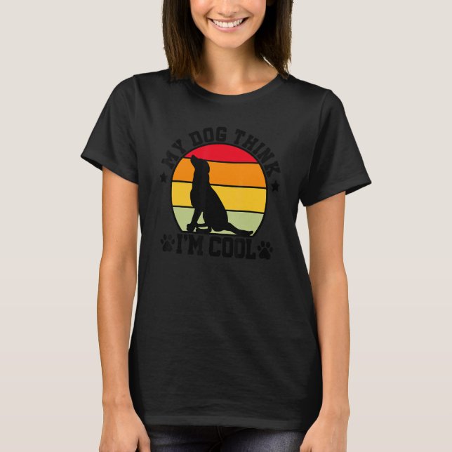 T-shirt Mon chien pense que je suis propriétaire de chien  (Devant)