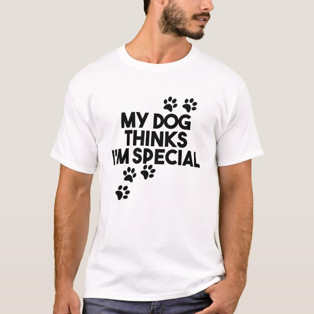 T-shirt Mon chien pense que je suis spécial (Devant)
