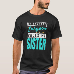 T-shirt Mon Chirurgien Préféré M'Appelle Soeur Chirurgien 