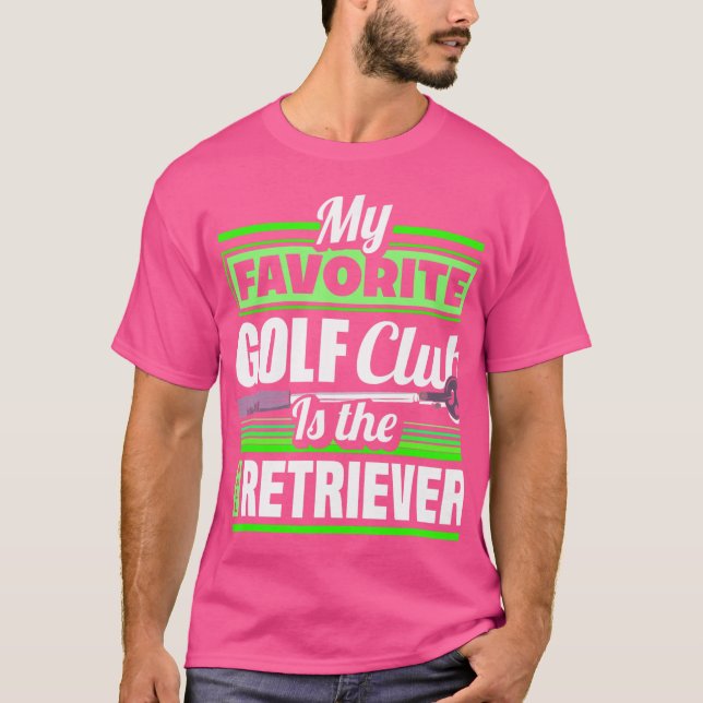 T-shirt Mon Club De Golf Préféré Est Le Ball Retriever Fun (Devant)