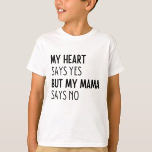 T-shirt Mon coeur dit oui mais ma mère dit non