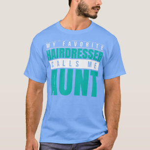 T-shirt Mon Coiffeur préféré m'appelle tante