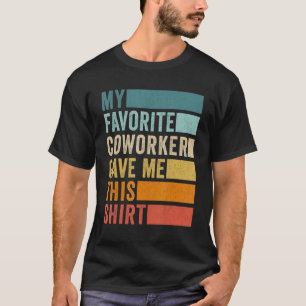 T-shirt Mon collègue préféré m'a donné ceci