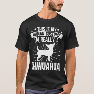 T-shirt Mon Costume Humain Est-Il Vraiment Un Chihuahua ?