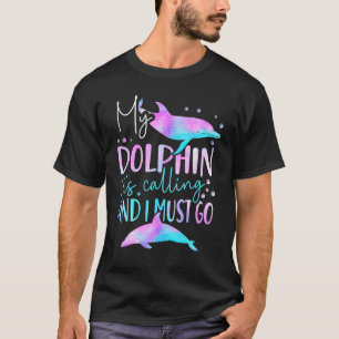 T-shirt Mon Dauphin Appelle Et Je Dois Y Aller