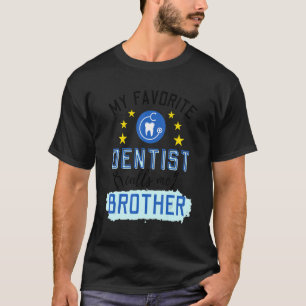 T-shirt Mon Dentiste Favori M'Appelle Frère Design